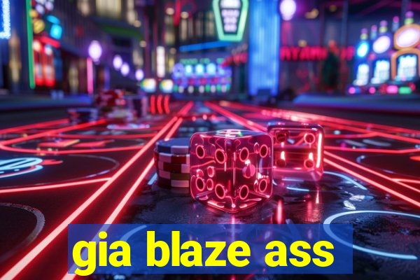 gia blaze ass